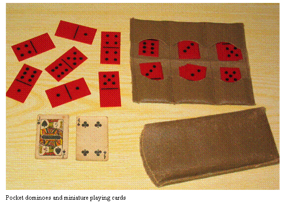 Text Box:  
Pocket dominoes and miniature playing cards

